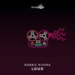 Robbie Rivera - Loud (Robbie Rivera House Mix)