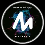 Beat Blenders - Believe (Extended Mix)