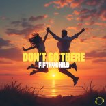 Fifthychild - Don't Go There (Extended Mix)