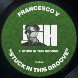 Francesco V - Stuck In This Groove