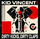 Kid Vincent - Dirty Kicks, Dirty Claps