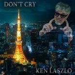 Ken Laszlo - Don't Cry (Eurobeat Version)