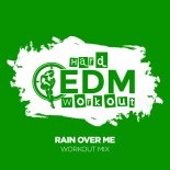 Hard EDM Workout - Rain Over Me (Instrumental Workout Mix 140 bpm)