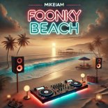 Mikeiam - FOONKY BEACH