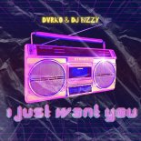 DJ Bizzy, DVRKO - I Just Want You