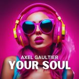 Axel Gaultier - Your Soul (DJ Global Byte Mix)