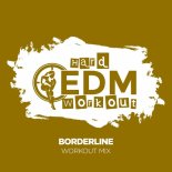 Hard Edm Workout - Borderline (Workout Mix Edit 140 Bpm)