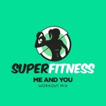 Superfitness - Me And You (Workout Mix Edit 134 Bpm)