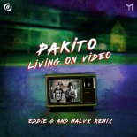 Pakito - Living on Video (Eddie G & Malyx Remix)