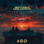 Neptunica x Mike Candys feat. Imallryt - We Dont Sleep