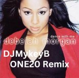 Debelah Morgan - Dance With Me [DJMykeyB ONE20 Remix]