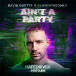 David Guetta - Ain t Party (HARD DRIVER BOOTLEG EXTENDED MIX)