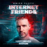 Knife Party - Internet Friends (HARD DRIVER BOOTLEG EXTENDED MIX)