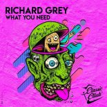 Richard Grey - What You Need