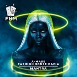 A-Mase, Fashion House Mafia - Mantra