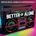 Geo Da Silva, George Buldy, Canello - Better Of Alone (Extended Mix)