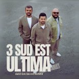 3 Sud Est - Ultima (Geo Da Silva Remix)