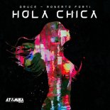 Roberto Forti, Druce - Hola Chica