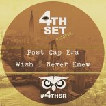 Post Cap Era - Wish I Never Knew (Original Mix)