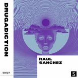 Raul Sanchez - Drugadiction (Original Mix)