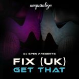 Fix (UK) - Get That (DJ Spen & Sahib Muhammad Got Dat Beat Remix)