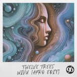 Twelve Trees - Wivu (Afro Edit)