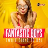 Fantastic Boys - Twoje Cialo To Raj (Extended Edit)