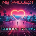 Ms Project - SQUARE ROOMS (Rework Club Mix)