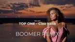 Top One - Ciao Italia (BOOMER REMIX)