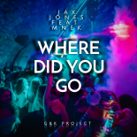 Jax Jones feat. MNEK - Where Did You Go ( G&K Project Remix )