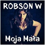 Robson W - Moja Mała (Radio Edit)