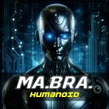 Ma.Bra. - Humanoid