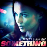 Illintent & Bic Ric - Something