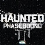 Phasebound - Haunted (Extended Mix)