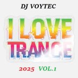 DJ VOYTEC I LOVE TRANCE 2025 VOL.1