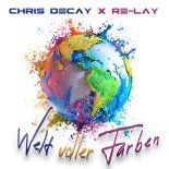 Chris Decay  & Re-Lay - Welt Voller Farben