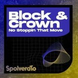 Block & Crown - No Stoppin That Move