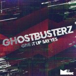 Ghostbusterz - Give It up Say Yes