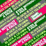 Block & Crown, All About Islands - Eyes Without a Face