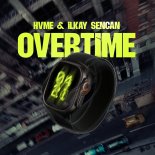 HVME feat. Ilkay Sencan - Overtime