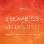 Dany Bpm & Bacardit Feat. Dany Mixtika - 2 Hombres y un destino