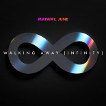 Matway & June - Walking Away (Infinity) (FLAC)