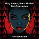 Greg Katona, Haus, Xincher - Self-destruction (Extended Mix)