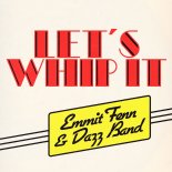 Emmit Fenn Feat. Dazz Band - Let's Whip It