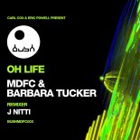 MDFC & Barbara Tucker - Oh Life (J Nitti Remix)