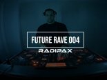 Radipax - Future Rave [004] 🩵 (KREAM, Meduza, Ayden Loyde, Artbat, Morten, Liquid Lab)