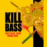 Brett Allen, Glory & Vandal Rock - KILL BASS (Extended Mix)