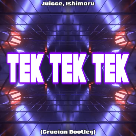 Juicce, Ishimaru - Tek Tek Tek (Crucian Bootleg)