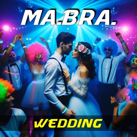 Ma.Bra. - Wedding (Short Mix)