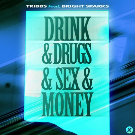 Tribbs, Bright Sparks - Drink & Drugs & Sex & Money